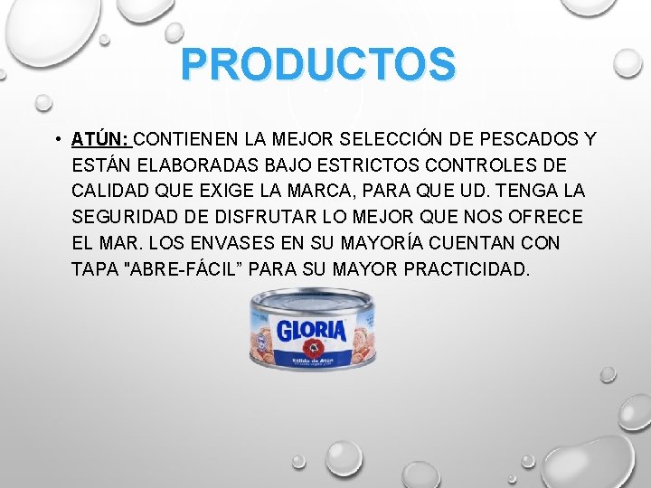 PRODUCTOS • ATÚN: CONTIENEN LA MEJOR SELECCIÓN DE PESCADOS Y ESTÁN ELABORADAS BAJO ESTRICTOS