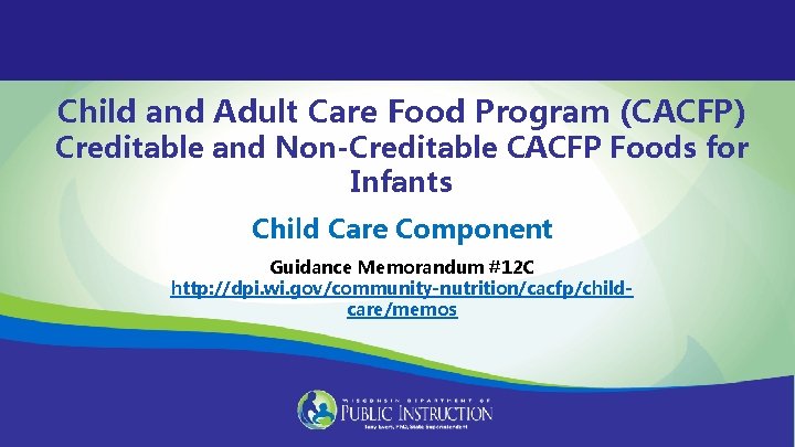 Child and Adult Care Food Program (CACFP) Creditable and Non-Creditable CACFP Foods for Infants