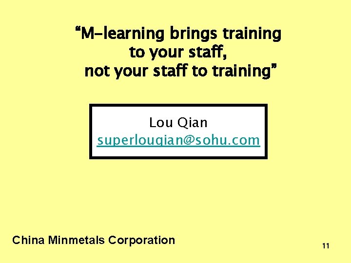 “M-learning brings training to your staff, not your staff to training” Lou Qian superlouqian@sohu.