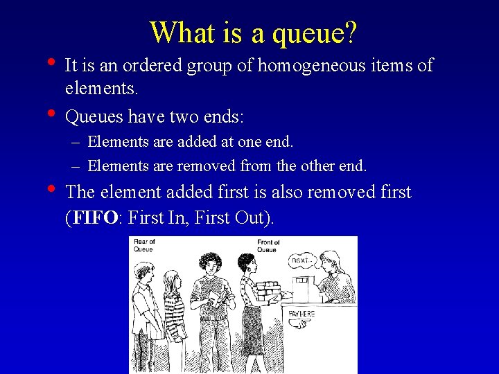 What is a queue? • It is an ordered group of homogeneous items of What is a queue? • It is an ordered group of homogeneous items of