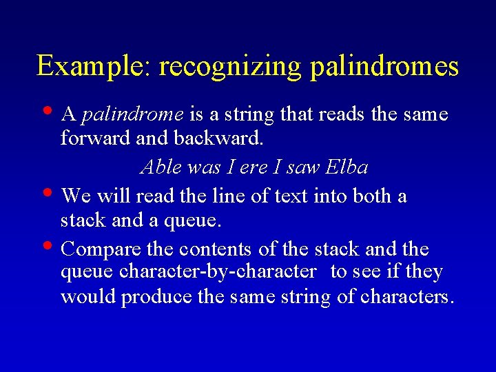 Example: recognizing palindromes • A palindrome is a string that reads the same • Example: recognizing palindromes • A palindrome is a string that reads the same •