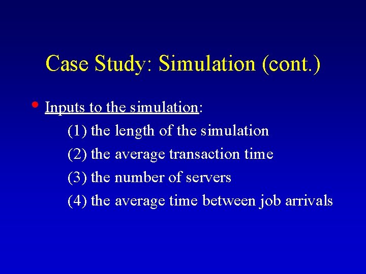 Case Study: Simulation (cont. ) • Inputs to the simulation: (1) the length of Case Study: Simulation (cont. ) • Inputs to the simulation: (1) the length of