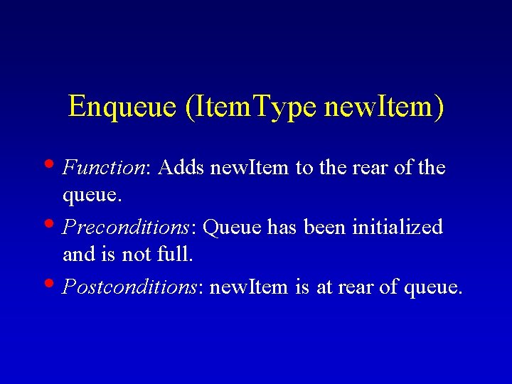 Enqueue (Item. Type new. Item) • Function: Adds new. Item to the rear of Enqueue (Item. Type new. Item) • Function: Adds new. Item to the rear of