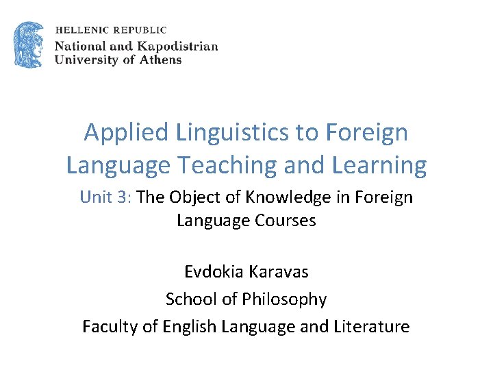 Applied Linguistics to Foreign Language Teaching and Learning Unit 3: The Object of Knowledge