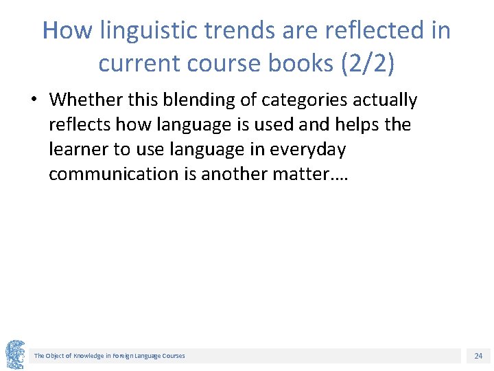 How linguistic trends are reflected in current course books (2/2) • Whether this blending