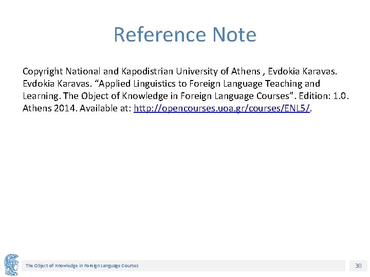Reference Note Copyright National and Kapodistrian University of Athens , Evdokia Karavas. “Applied Linguistics