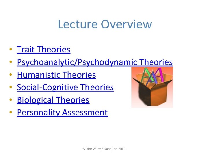 Lecture Overview • • • Trait Theories Psychoanalytic/Psychodynamic Theories Humanistic Theories Social-Cognitive Theories Biological