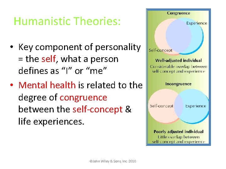 Humanistic Theories: • Key component of personality = the self, what a person defines