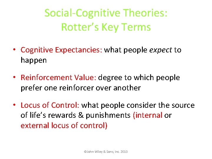 Social-Cognitive Theories: Rotter’s Key Terms • Cognitive Expectancies: what people expect to happen •