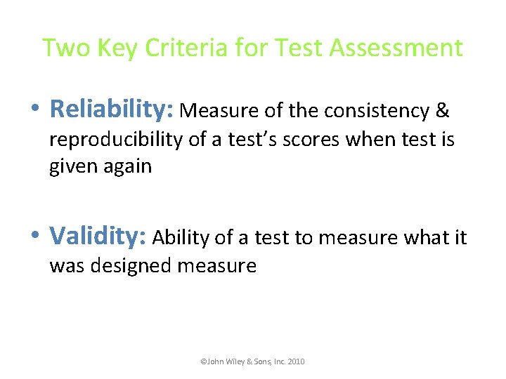 Two Key Criteria for Test Assessment • Reliability: Measure of the consistency & reproducibility