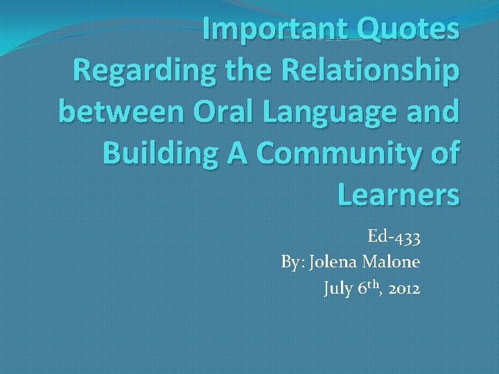 Important Quotes Regarding the Relationship between Oral Language and Building A Community of Learners