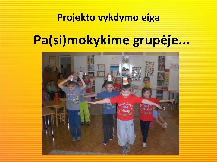 Projekto vykdymo eiga Pa(si)mokykime grupėje. . . 