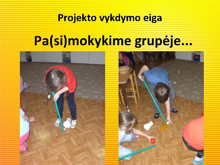 Projekto vykdymo eiga Pa(si)mokykime grupėje. . . 