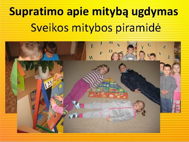 Supratimo apie mitybą ugdymas Sveikos mitybos piramidė 