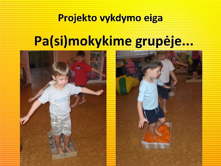 Projekto vykdymo eiga Pa(si)mokykime grupėje. . . 