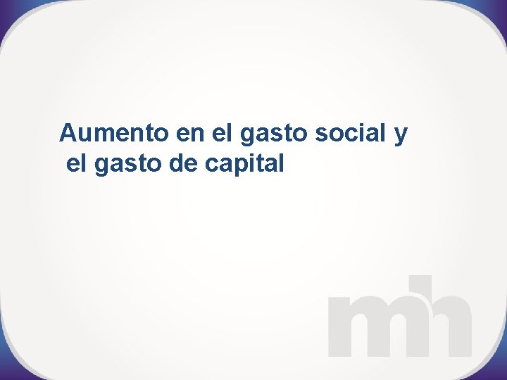 Aumento en el gasto social y el gasto de capital 
