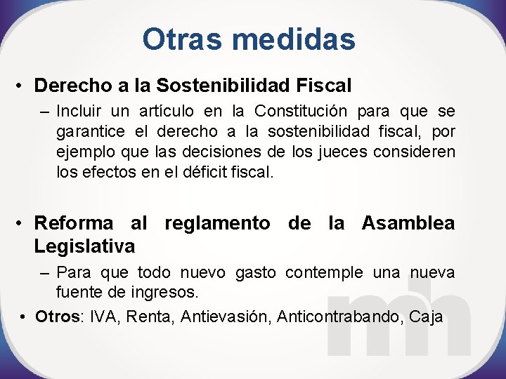 Otras medidas • Derecho a la Sostenibilidad Fiscal – Incluir un artículo en la