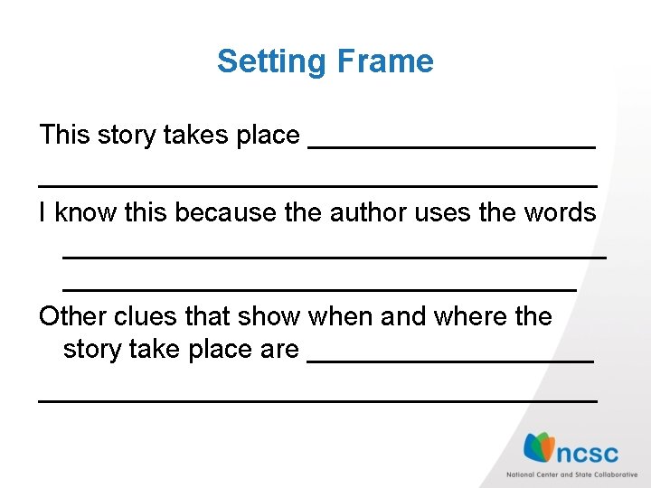 Setting Frame This story takes place ____________________________ I know this because the author uses