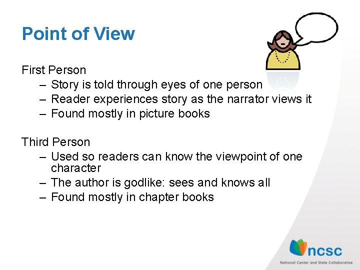 Point of View First Person – Story is told through eyes of one person