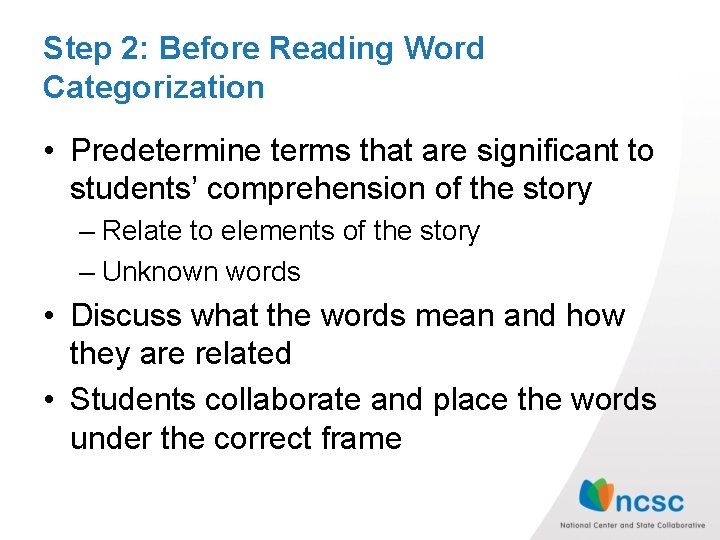 Step 2: Before Reading Word Categorization • Predetermine terms that are significant to students’