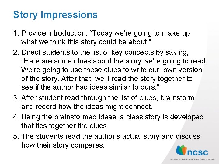 Story Impressions 1. Provide introduction: “Today we’re going to make up what we think