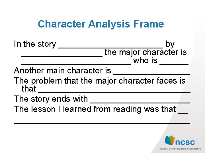 Character Analysis Frame In the story ___________ by _________ the major character is ____________