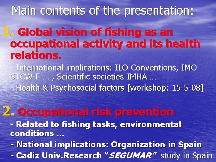 Main contents of the presentation: 1. Global vision of fishing as an occupational activity