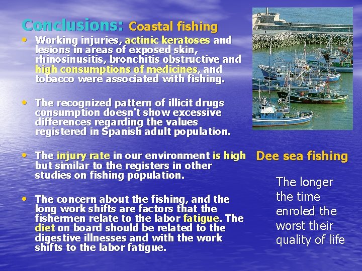 Conclusions: Coastal fishing • Working injuries, actinic keratoses and lesions in areas of exposed