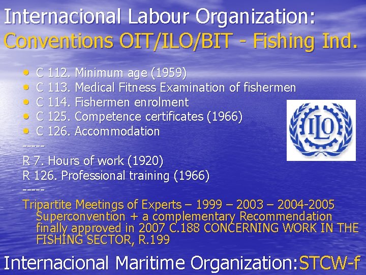 Internacional Labour Organization: Conventions OIT/ILO/BIT - Fishing Ind. • • • C 112. Minimum