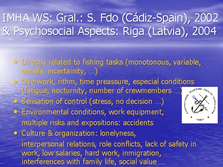 IMHA WS: Gral. : S. Fdo (Cádiz-Spain), 2002 & Psychosocial Aspects: Riga (Latvia), 2004