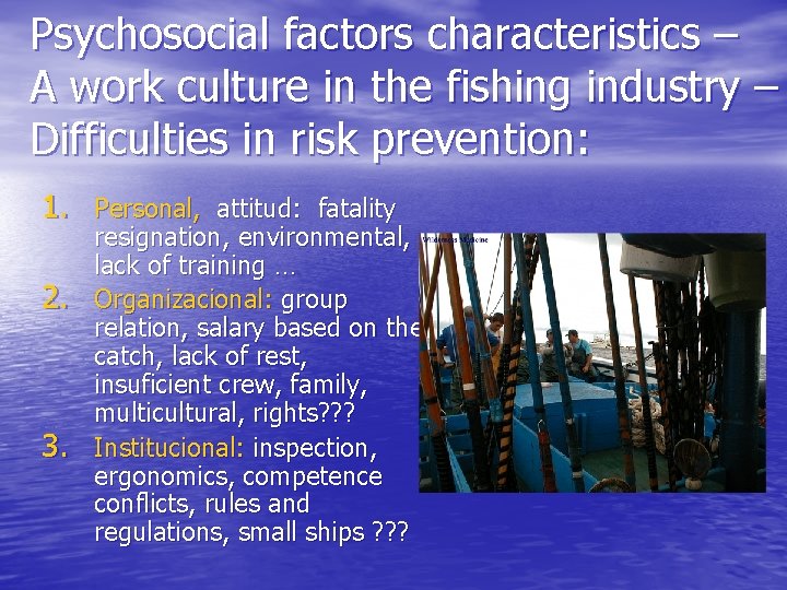 Psychosocial factors characteristics – A work culture in the fishing industry – Difficulties in