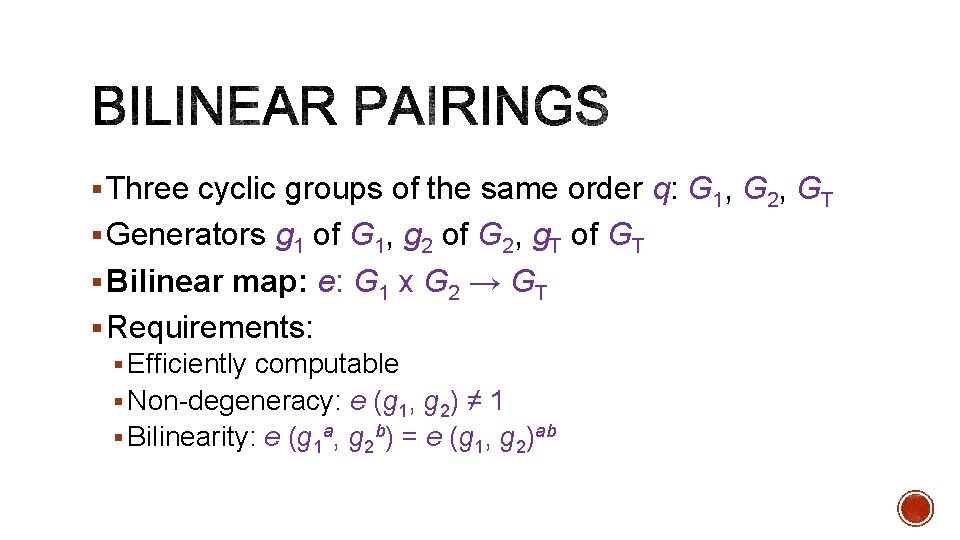 § Three cyclic groups of the same order q: G 1, G 2, GT