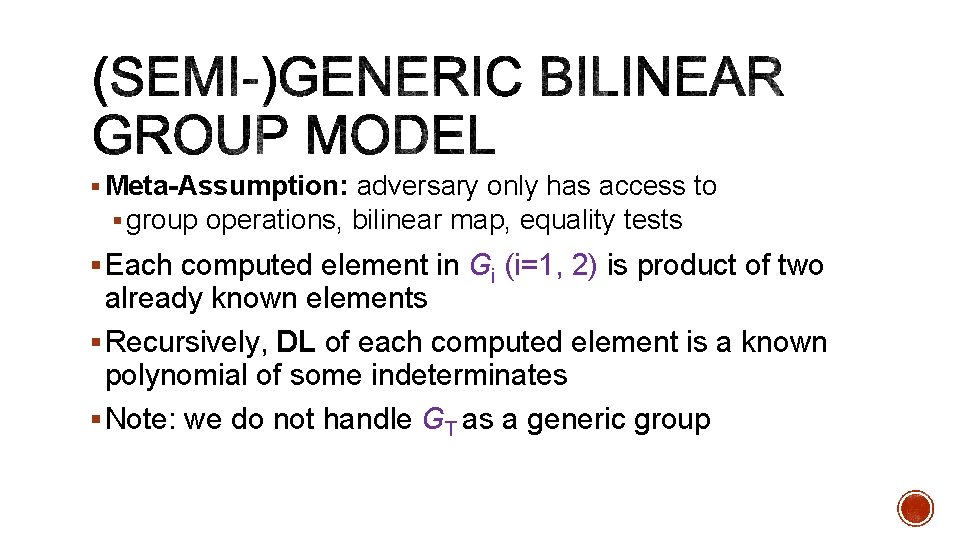 § Meta-Assumption: adversary only has access to § group operations, bilinear map, equality tests