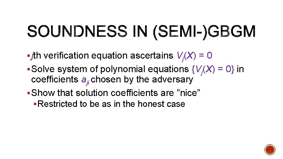 § jth verification equation ascertains Vj(X) = 0 § Solve system of polynomial equations