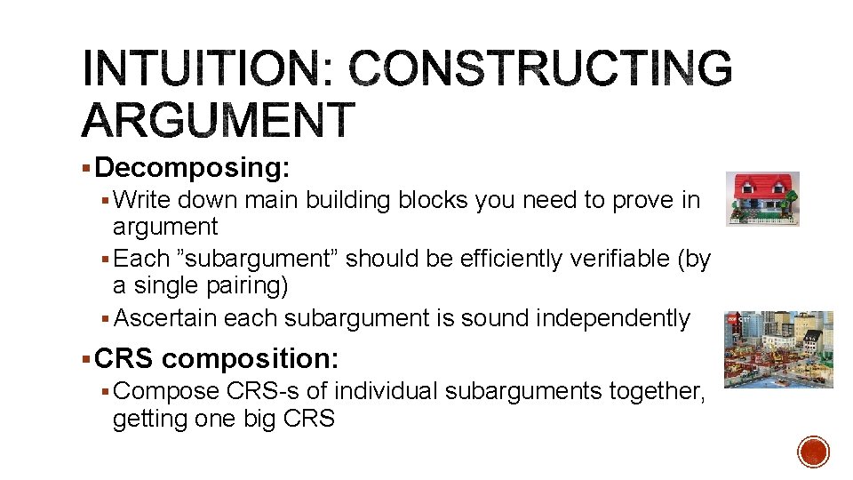 § Decomposing: § Write down main building blocks you need to prove in argument