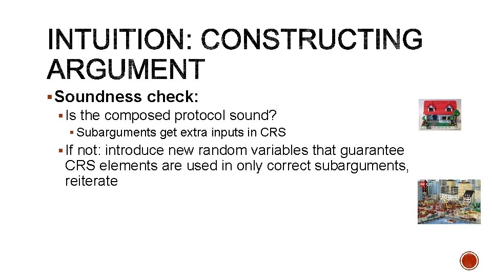 § Soundness check: § Is the composed protocol sound? § Subarguments get extra inputs