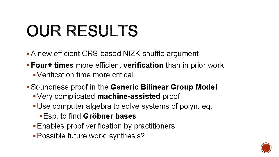 § A new efficient CRS-based NIZK shuffle argument § Four+ times more efficient verification