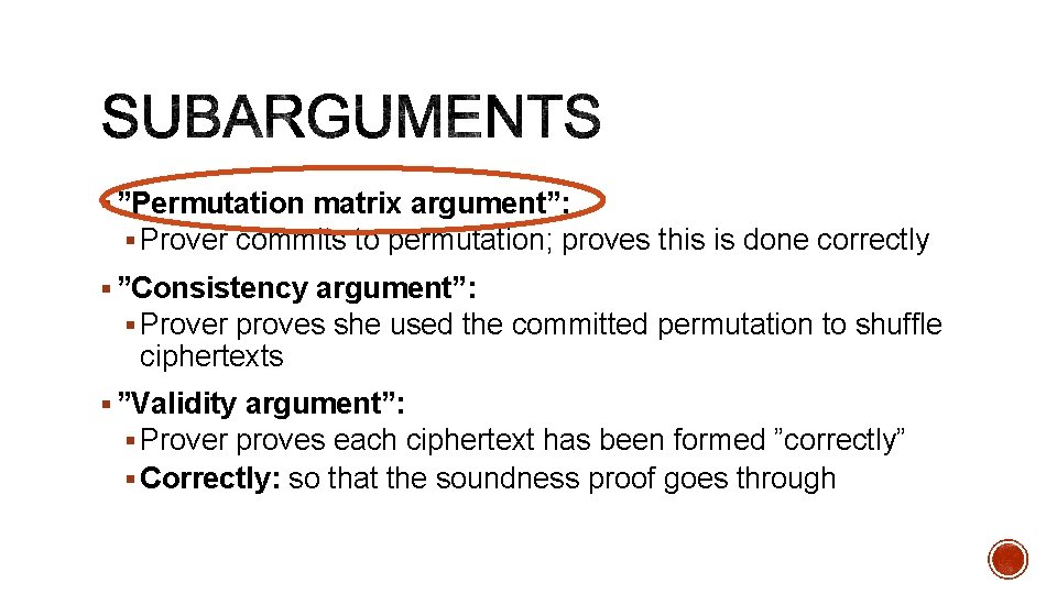 § ”Permutation matrix argument”: § Prover commits to permutation; proves this is done correctly