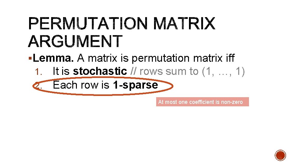 §Lemma. A matrix is permutation matrix iff 1. It is stochastic // rows sum