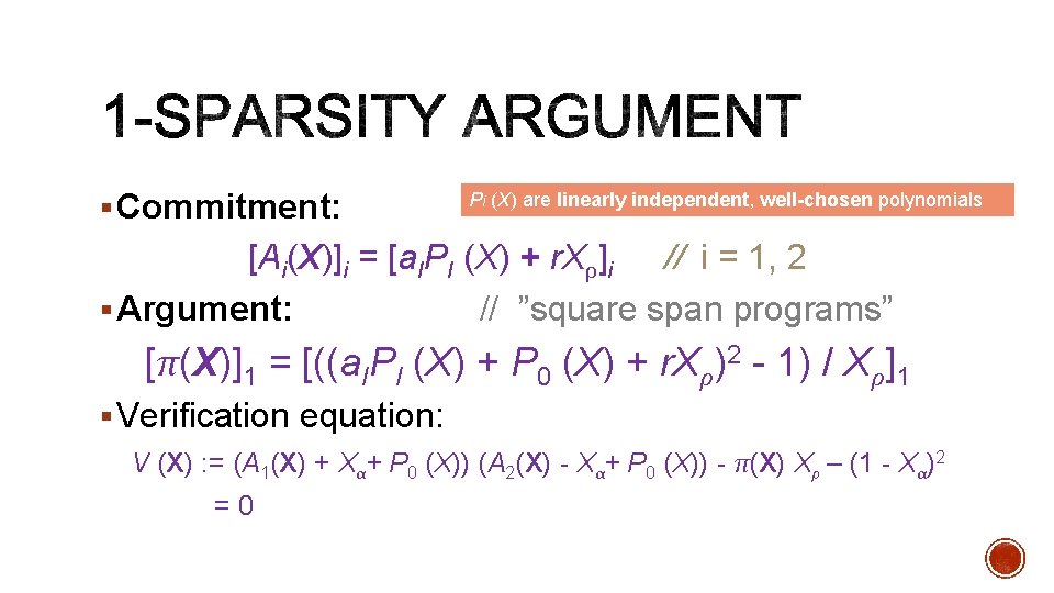 § Commitment: Pi (X) are linearly independent, well-chosen polynomials [Ai(X)]i = [a. IPI (X)