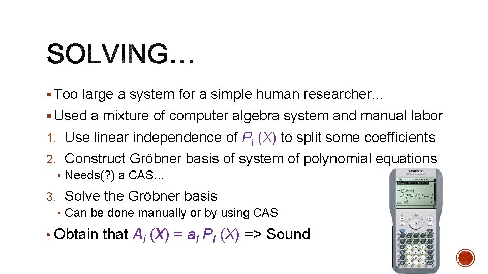 § Too large a system for a simple human researcher… § Used a mixture