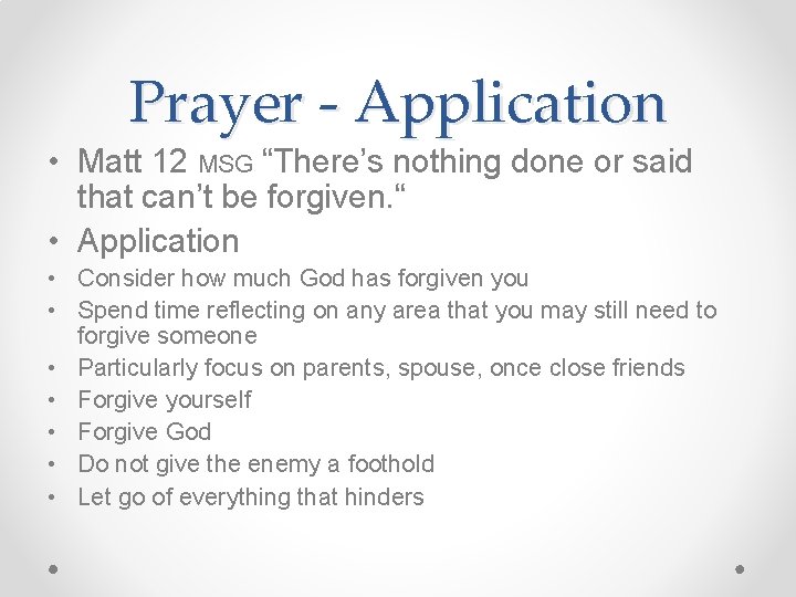 Prayer - Application • Matt 12 MSG “There’s nothing done or said that can’t