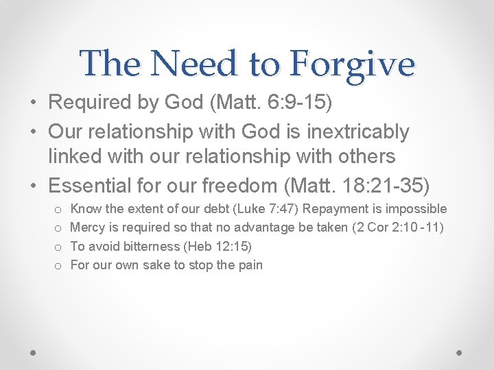 The Need to Forgive • Required by God (Matt. 6: 9 -15) • Our