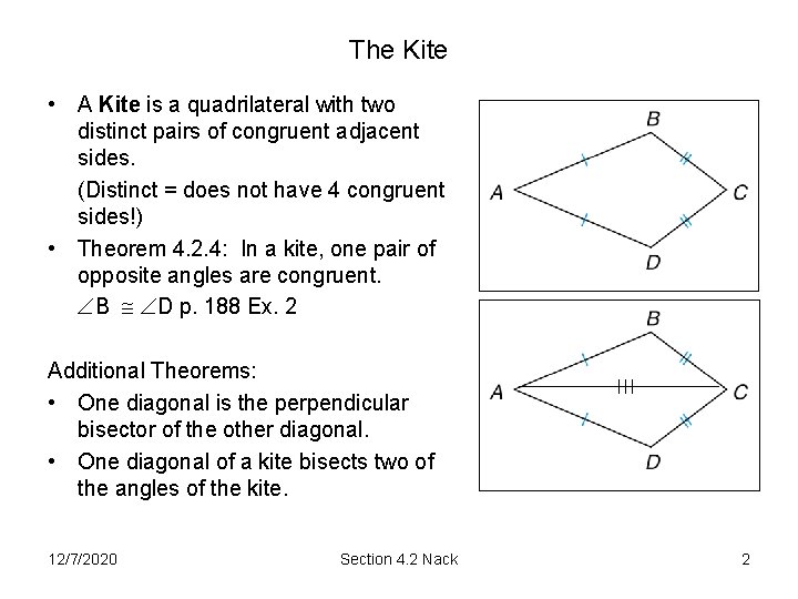 The Kite • A Kite is a quadrilateral with two distinct pairs of congruent