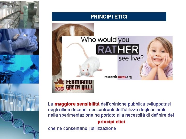 PRINCIPI ETICI La maggiore sensibilità dell’opinione pubblica sviluppatasi negli ultimi decenni nei confronti dell’utilizzo