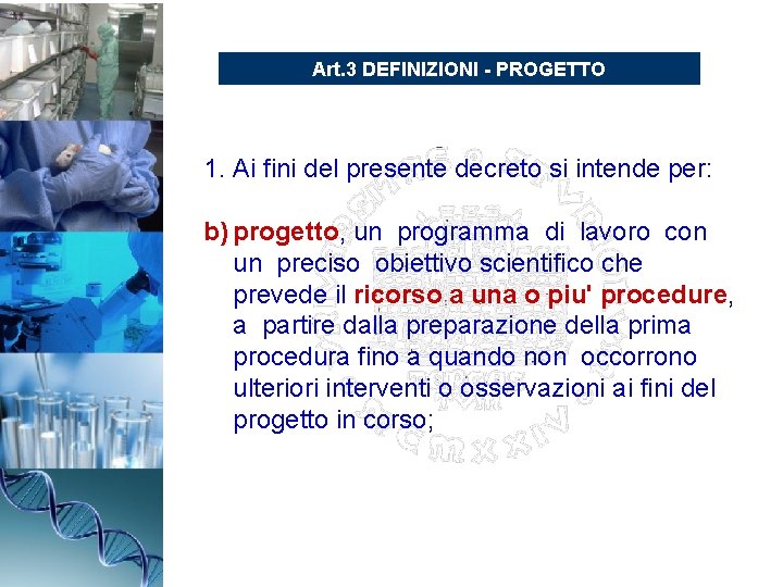 Art. 3 DEFINIZIONI - PROGETTO 1. Ai fini del presente decreto si intende per: