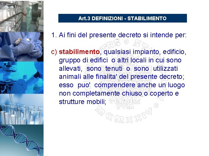 Art. 3 DEFINIZIONI - STABILIMENTO 1. Ai fini del presente decreto si intende per: