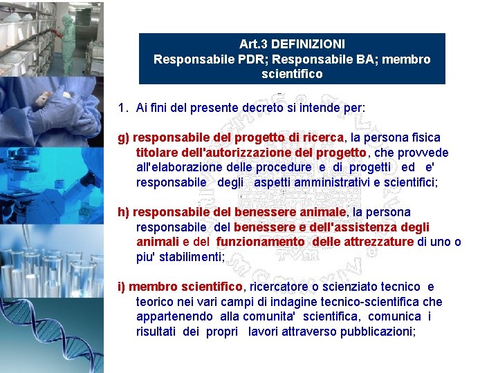 Art. 3 DEFINIZIONI Responsabile PDR; Responsabile BA; membro scientifico 1. Ai fini del presente