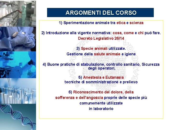 ARGOMENTI DEL CORSO 1) Sperimentazione animale tra etica e scienza 2) Introduzione alla vigente