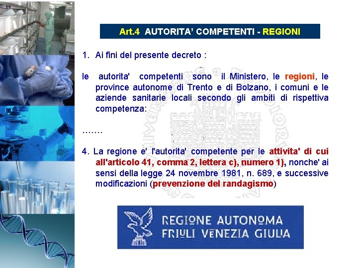 Art. 4 AUTORITA’ COMPETENTI - REGIONI 1. Ai fini del presente decreto : le